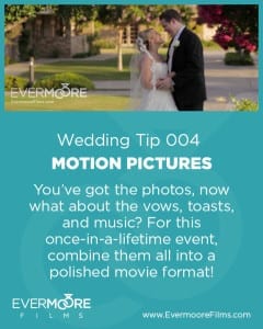 Motion Pictures | Wedding Tip 004 | Evermoore Films