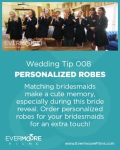 Personalized Robes | Wedding Tip 008 | Evermoore Films