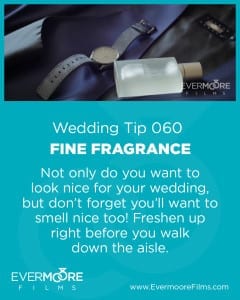 Fine Fragrance | Wedding Tip 060 | Evermoore Films
