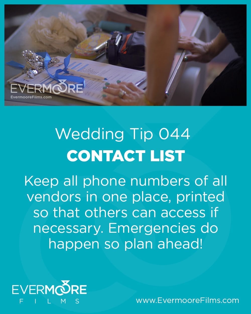 Contact List | Wedding Tip 044 | Evermoore Films | Keep all phone numbers of all vendors in one place, printed so that others can access if necessary. Emergencies do happen so plan ahead!