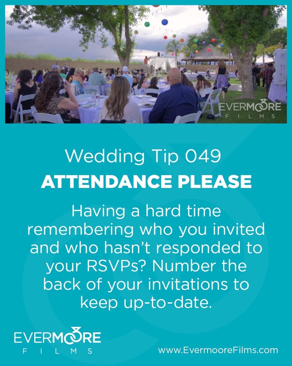 Attendance Please | Wedding Tip 049 | Evermoore Films | Having a hard time remembering who you invited and who hasn't responded to your RSVPs? Number the back of your invitations to keep up to date.