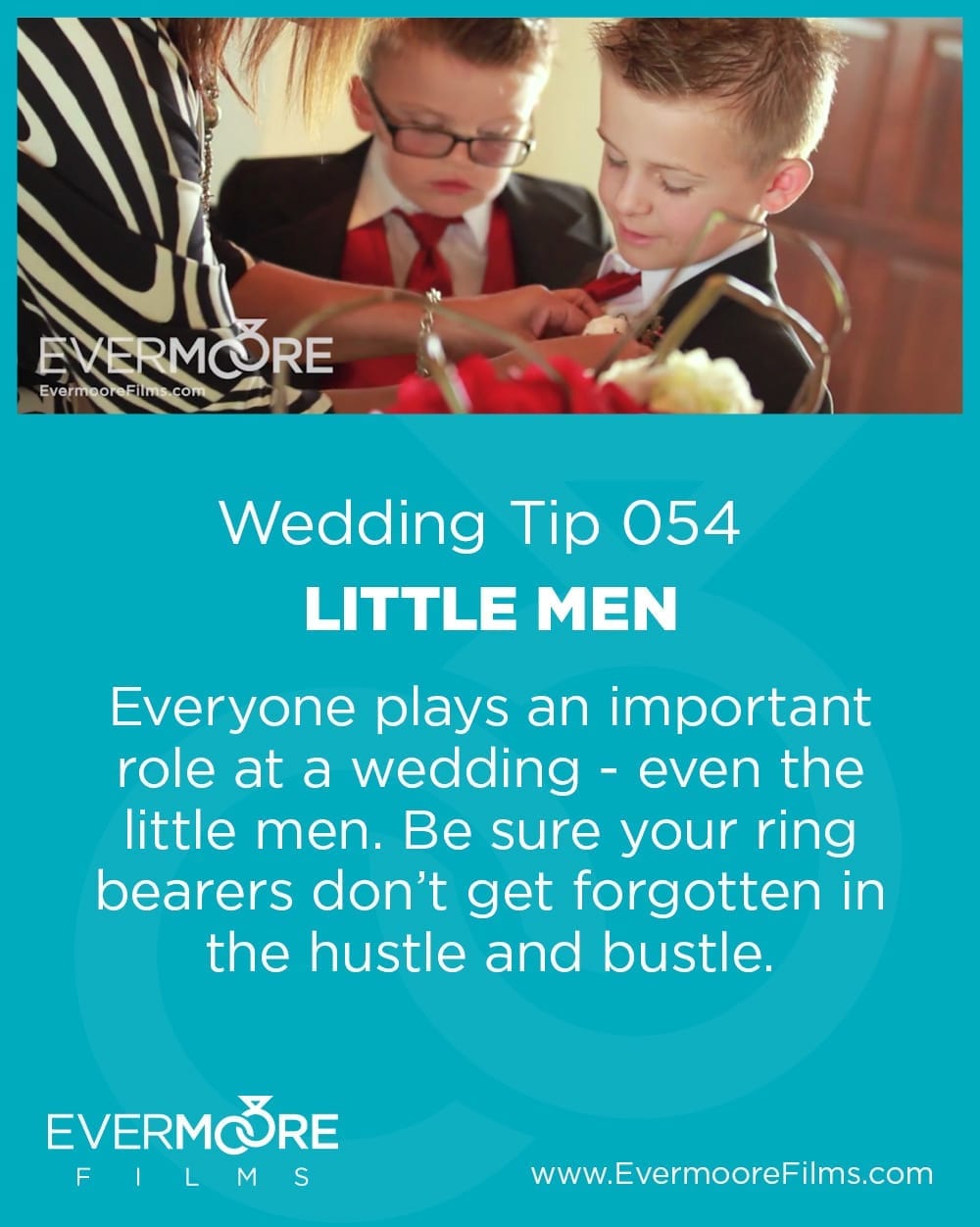 Little Men | Wedding Tip 054 | Evermoore Films | Evermoore plays an important role at a wedding - even the little men. Be sure your ring bearers don't get forgotten in the hustle and bustle.