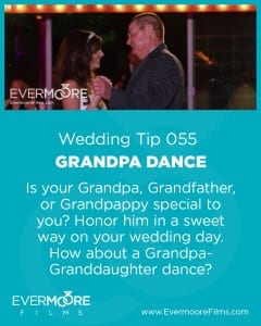 Grandpa Dance | Wedding Tip 055 | Is your Grandpa, Grandfather, or Grandpappy special to you? Honor him in a sweet way on your wedding day. How about a Grandpa-Granddaughter dance?