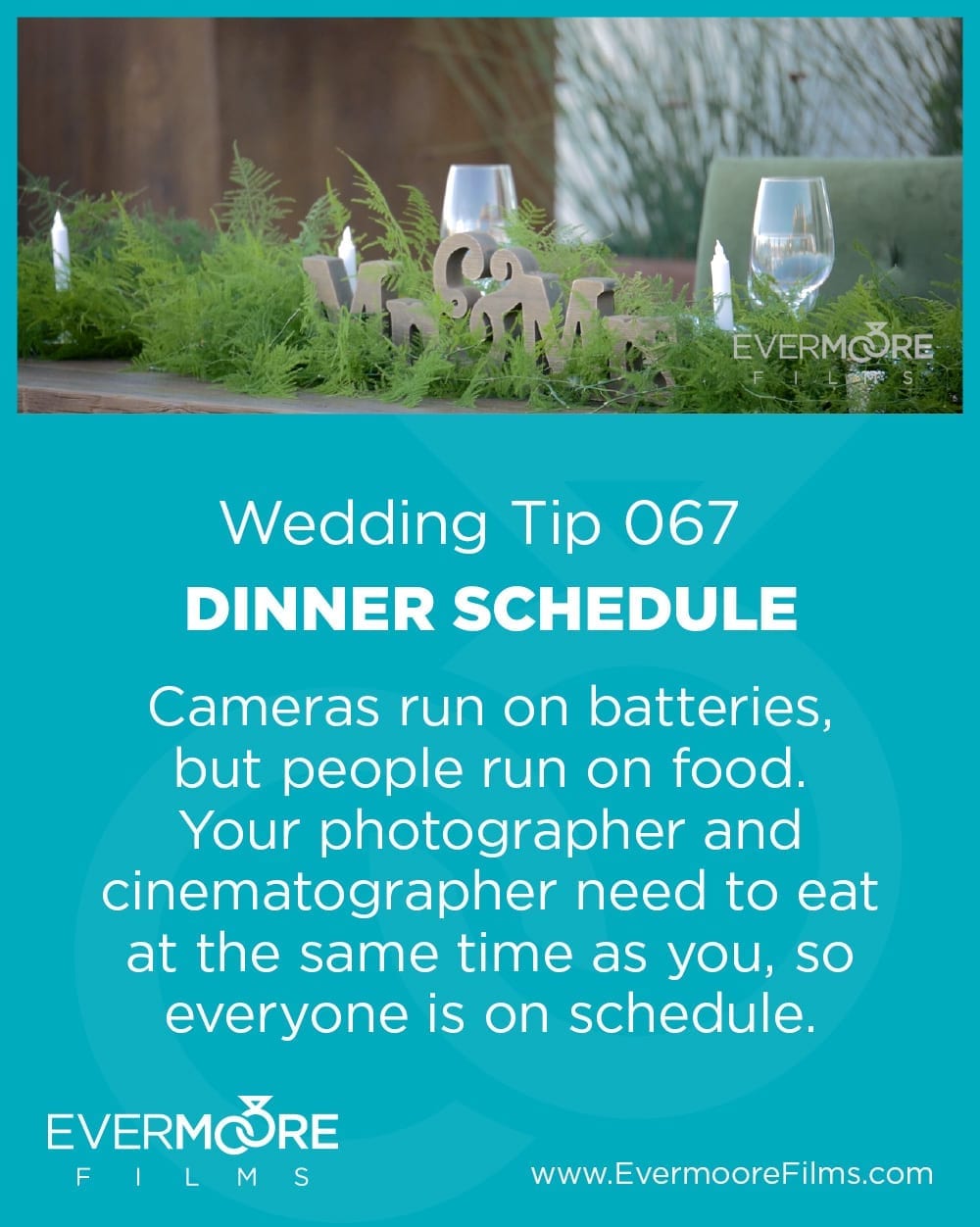 Dinner Schedule | Wedding Tip 007 | Evermoore Films | Cameras run on batteries, but people run on food. Your photographer and cinematographer need to eat at the same time as you, so everyone is on schedule.