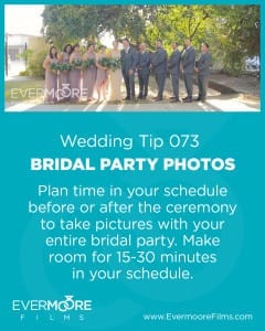 Bridal Party Photos | Wedding Day Tip 073 | Evermoore Films | Plan time in your schedule before or after the ceremony to take pictures with your entire bridal party. Make room for 15-30 minutes in your schedule. | www.EvermooreFilms.com