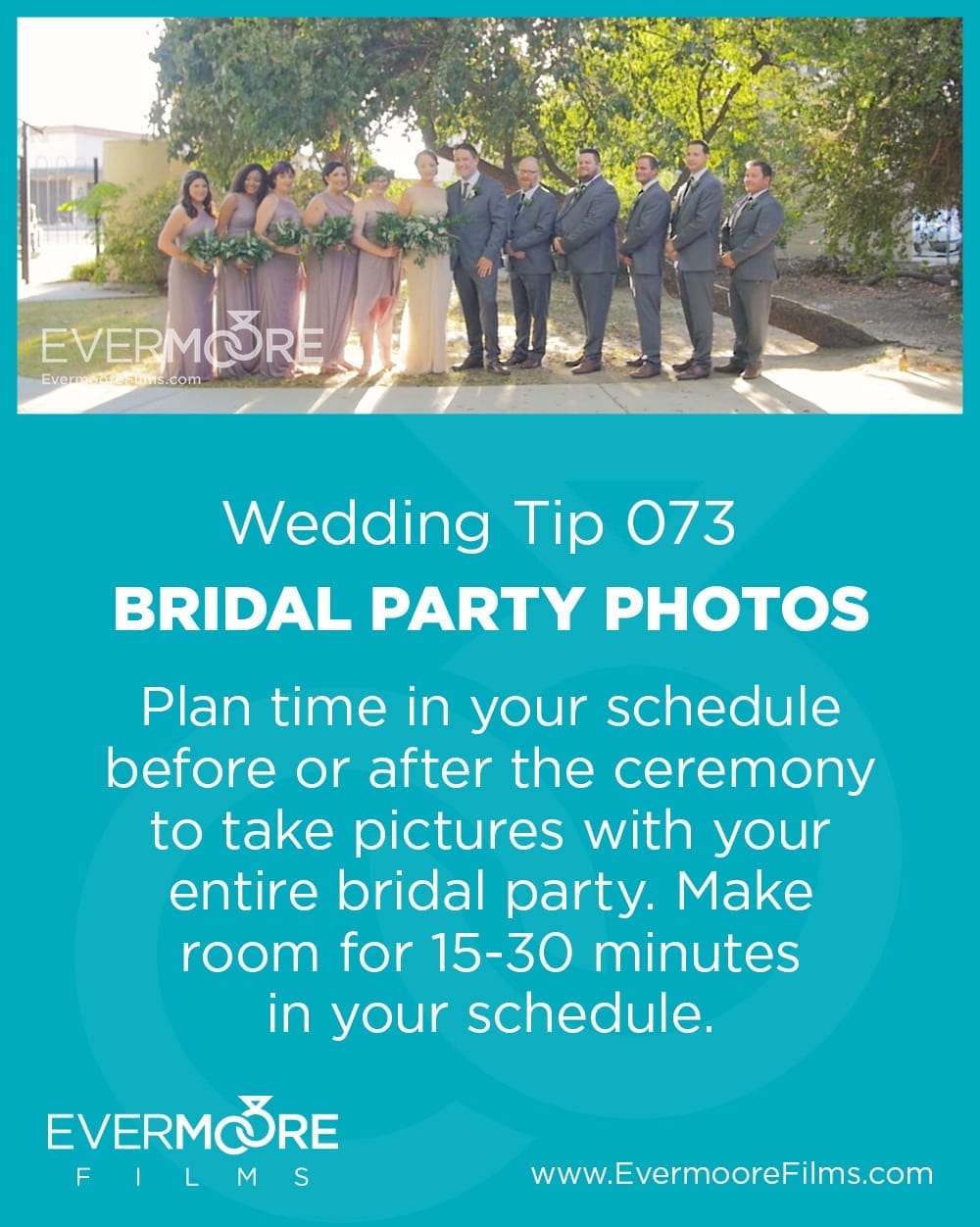 Bridal Party Photos | Wedding Day Tip 073 | Evermoore Films | Plan time in your schedule before or after the ceremony to take pictures with your entire bridal party. Make room for 15-30 minutes in your schedule. | www.EvermooreFilms.com 