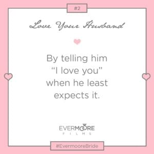 Love Your Husband #2 | #EvermooreBride | www.EvermooreFilms.com