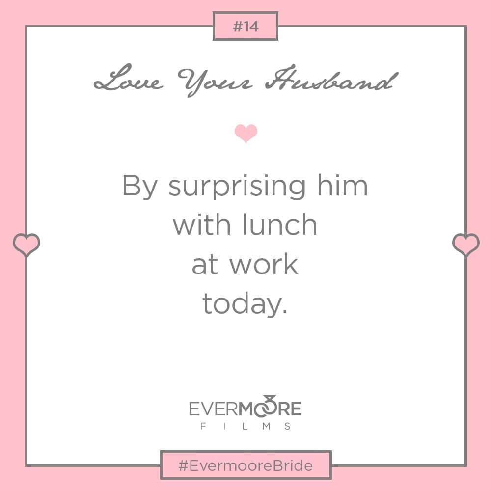 Love Your Husband #14 | #EvermooreBride | www.EvermooreFilms.com