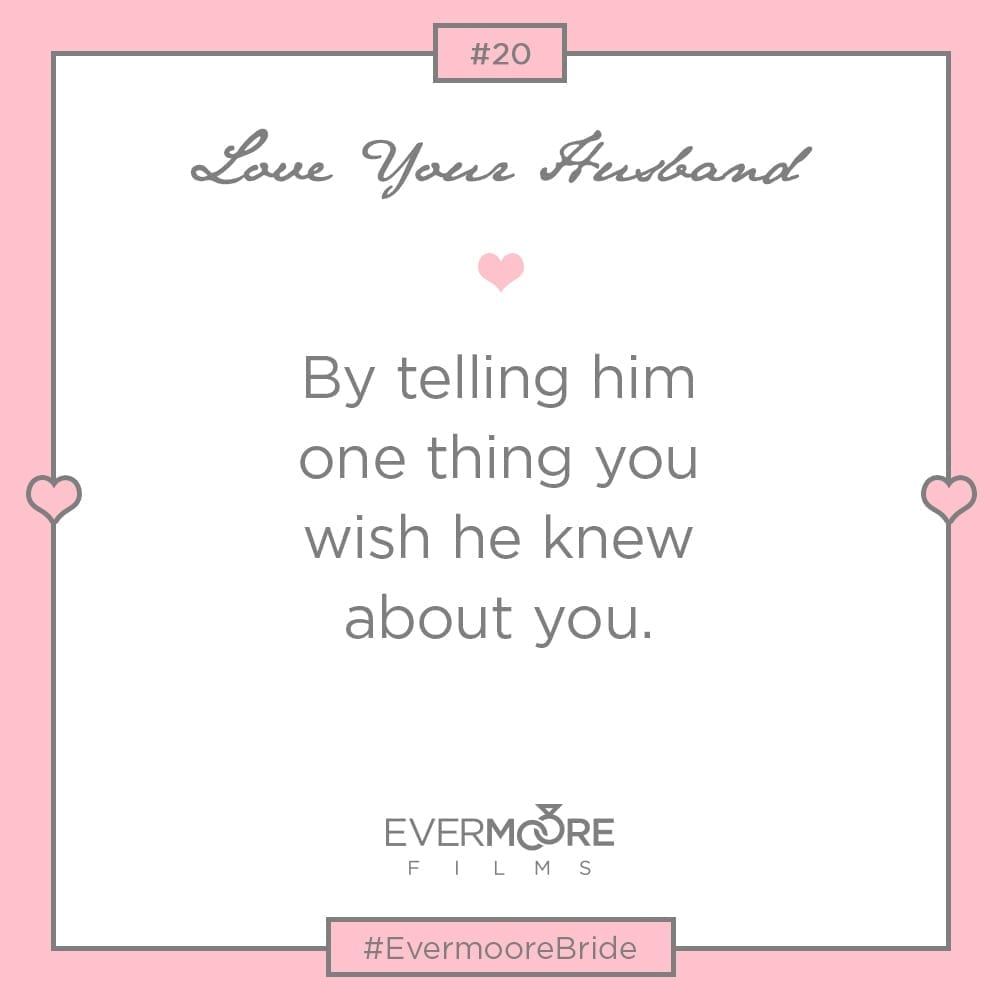 Love Your Husband #20 | Bride Tip Series | www.evermoorefilms.com 