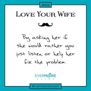 Tip for hubbys and grooms - just ask before you try to fix her | www.EvermooreFilms.com