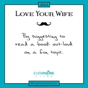 Love Your Wife by suggesting to read a book out-loud on a fun topic | www.EvermooreFilms.com