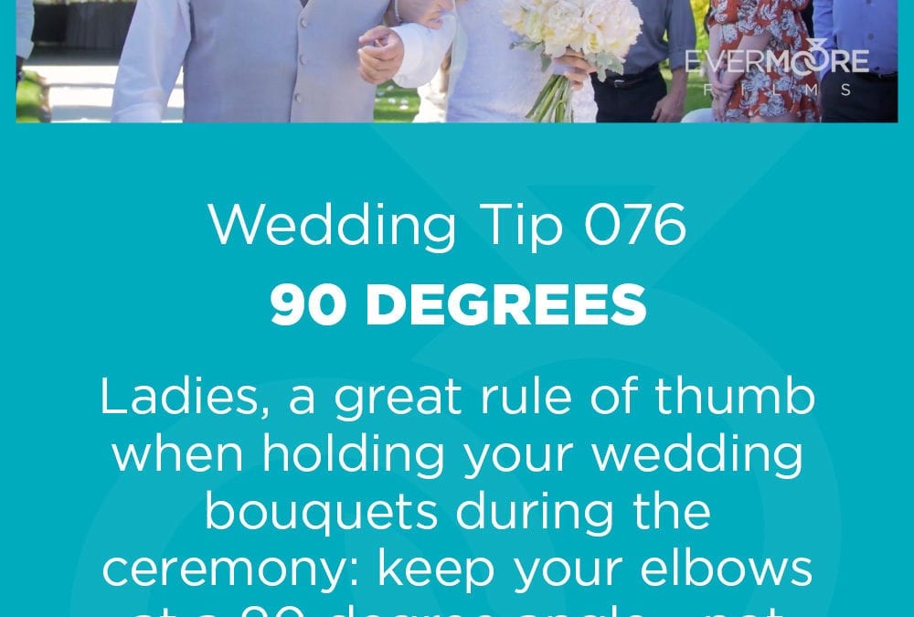 Flower Bouquets at 90 Degrees | Wedding Day Tip
