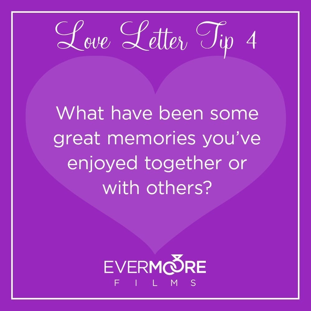 Tip for brides and grooms on how to write a love letter for your wedding video | Love Letter Tip #4 | Visit www.EvermooreFilms.com/ourblog for more tips and ideas