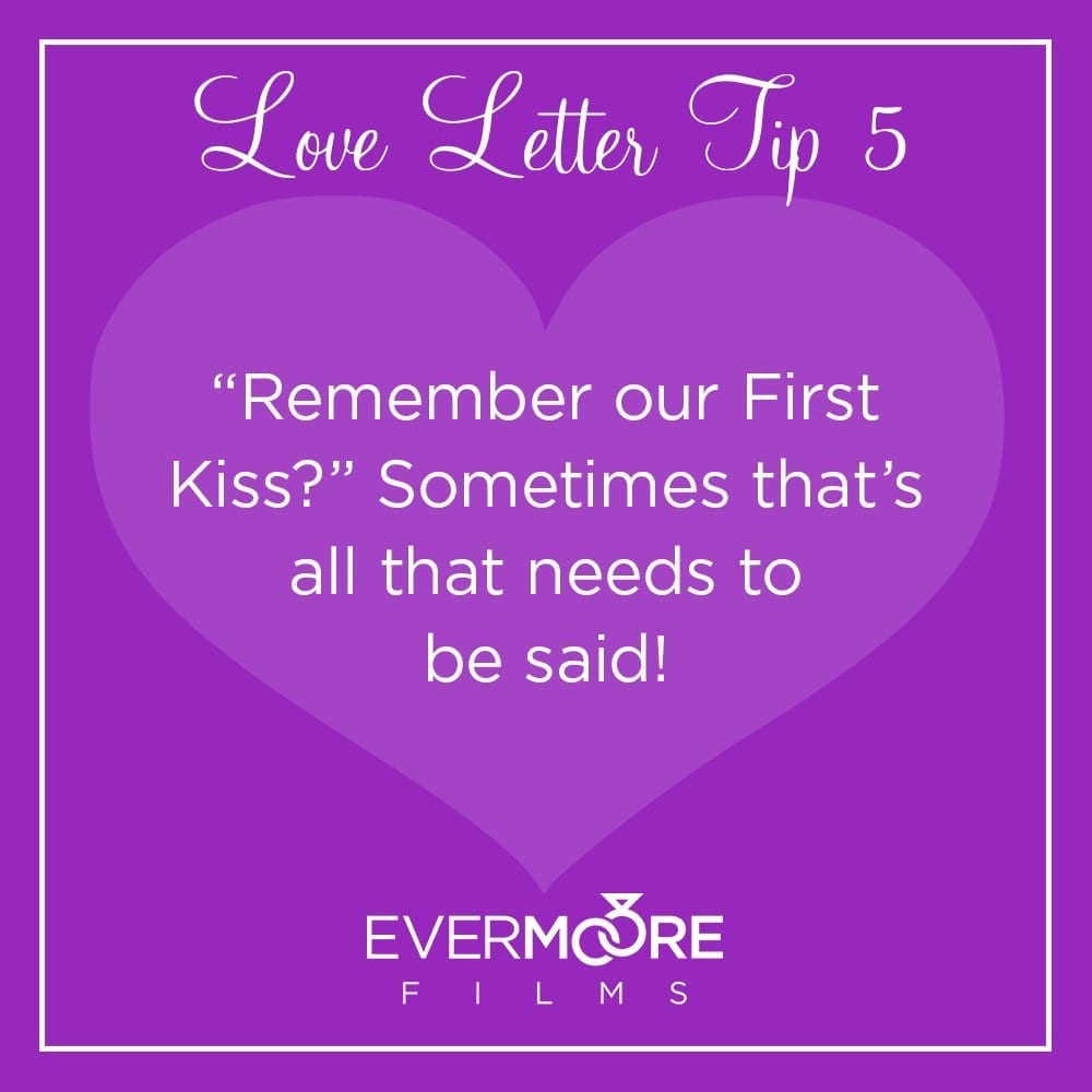Tip for brides and grooms on how to write a love letter for your wedding video | Love Letter Tip #4 | Visit www.EvermooreFilms.com/ourblog for more tips and ideas