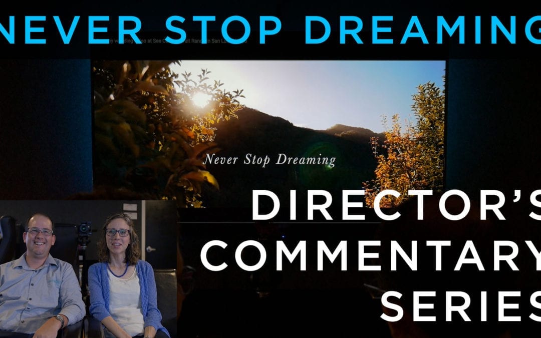 Director’s Commentary on “Never Stop Dreaming”