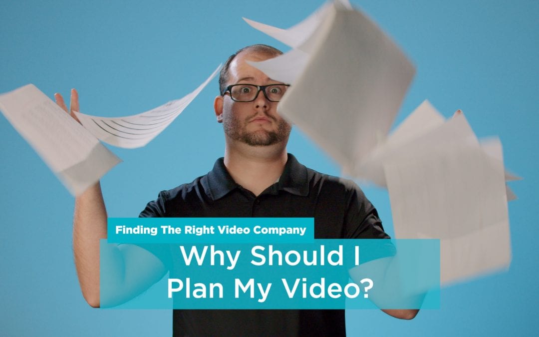 Why should I plan my video?