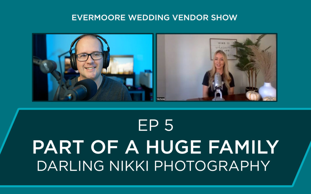 Ep 5 – Part of a Huge Family – Darling Nikki Photography Bakersfield Wedding Photographer
